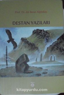 Destan Yazıları - Prof. Dr. Ali Berat Alptekin