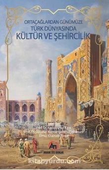 Orta Çağlardan Günümüze Türk  Dünyasında Kültür ve Şehircilik Uluslararası Lisansüstü  Öğrencileri Çalıştayı - Kolektif