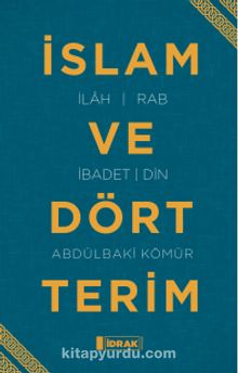 İslam ve Dört Terim - Abdulbaki Kömür