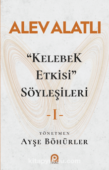 Kelebek Etkisi Söyleşileri 1 - Alev Alatlı