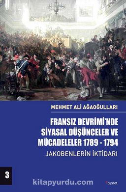 Fransız Devrimi’nde Siyasal Düşünceler ve Mücadeleler (Cilt 3) & Jakobenlerin İktidarı 