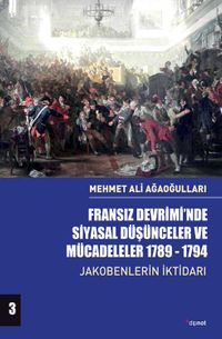 Fransız Devrimi'nde Siyasal Düşünceler ve Mücadeleler (Cilt 3) & Jakobenlerin İktidarı