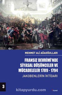 Fransız Devrimi’nde Siyasal Düşünceler ve Mücadeleler (Cilt 3) & Jakobenlerin İktidarı - Mehmet Ali Ağaoğulları