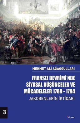 Fransız Devrimi'nde Siyasal Düşünceler ve Mücadeleler (Cilt 3) & Jakobenlerin İktidarı