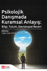Psikolojik Danışmada Kuramsal Anlayış: Bilgi, Tutum, Davranışsal Beceri