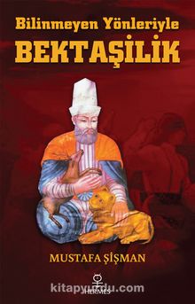 Bilinmeyen Yönleriyle Bektaşilik - Mustafa Şişman
