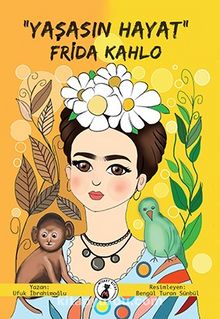 “Yaşasın Hayat” Frida Kahlo - Ufuk İbrahimoğlu