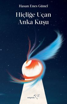 Hiçliğe Uçan Anka Kuşu