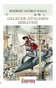 Gelecek Günlerin Hikayesi - Herbert George Wells