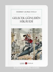 Gelecek Günlerin Hikâyesi (Cep Boy) (Tam Metin) - Herbert George Wells