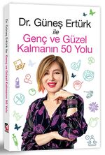 Dr. Güneş Ertürk ile Genç ve Güzel Kalmanın 50 Yolu