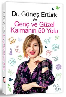 Dr. Güneş Ertürk ile Genç ve Güzel Kalmanın 50 Yolu