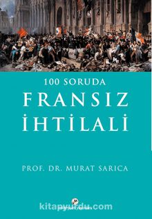 100 Soruda Fransız İhtilali - Prof.Dr. Murat Sarıca