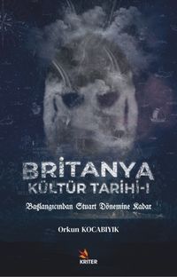 Britanya Kültür Tarihi 1 & Başlangıcından Stuart Dönemine Kadar