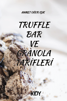 Truffle Bar ve Granola Tarifleri - Ahmet Uğur Işık