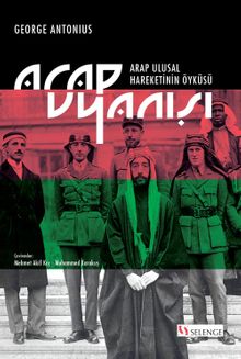 Arap Uyanışı & Arap Ulusal Hareketinin Öyküsü