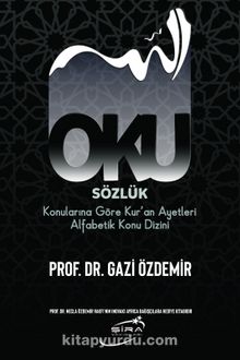 Oku & Sözlük - Konularına Göre Kur’an Ayetleri Alfabetik Konu Dizini - Prof. Dr. Gazi Özdemir