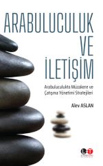 Arabuluculuk ve İletişim & Arabuluculukta Müzakere ve Çatışma Yönetimi Stratejileri