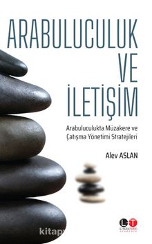 Arabuluculuk ve İletişim & Arabuluculukta Müzakere ve Çatışma Yönetimi Stratejileri - Alev Aslan