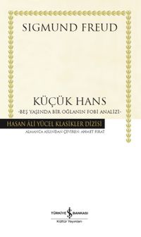 Küçük Hans (Ciltli) & Beş Yaşında Bir Oğlanın Fobi Analizi