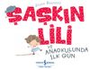 Şaşkın Lili ve Anaokulunda İlk G&uuml;n