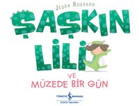 Şaşkın Lili ve Müzede Bir Gün 