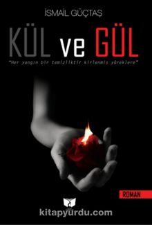 Kül ve Gül - İsmail Güçtas