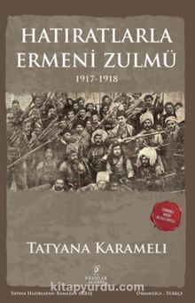 Hatıratlarla Ermeni Zulmü (1917-1918) - Tatyana Karameli