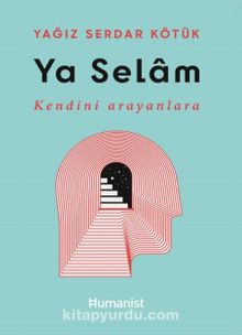 Ya Selam & Kendini Aranlara - Yağız Serdar Kötük