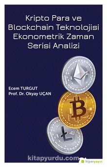 Kripto Para ve Blockchain Teknolojisi Ekonometrik Zaman Serisi Analizi - Doç. Dr. Okyay Uçan