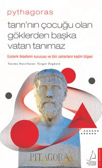 Pythagoras - Tanrı’nın Çocuğu Olan Göklerden Başka Vatan Tanımaz