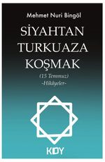 Siyahtan Turkuaza Koşmak (15 Temmuz) (Hikayeler)