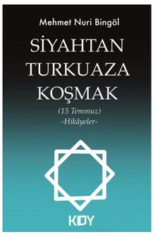 Siyahtan Turkuaza Koşmak (15 Temmuz) (Hikayeler)