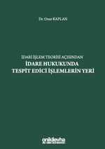 İdari İşlem Teorisi Açısından İdare Hukukunda Tespit Edici İşlemlerin Yeri