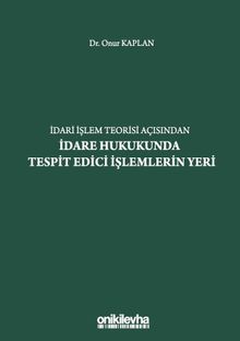 İdari İşlem Teorisi Açısından İdare Hukukunda Tespit Edici İşlemlerin Yeri