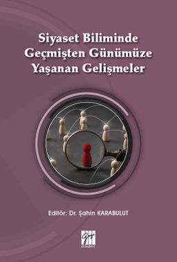 Siyaset Biliminde Geçmişten Günümüze Yaşanan Gelişmeler 