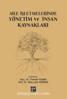 Aile İşletmelerinde Yönetim ve İnsan Kaynakları - Prof. Dr. Osman Yılmaz