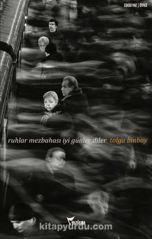 Ruhlar Mezbahası İyi Günler Diler - Tolga Binbay