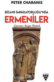 Bizans İmparatorluğu’nda Ermeniler - Peter Charanis
