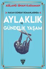 Hakan Günday Romanlarında Aylaklık ve Gündelik Yaşam 