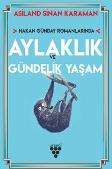 Hakan Günday Romanlarında Aylaklık ve Gündelik Yaşam 