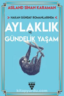 Hakan Günday Romanlarında Aylaklık ve Gündelik Yaşam - Asiland Sinan Karaman