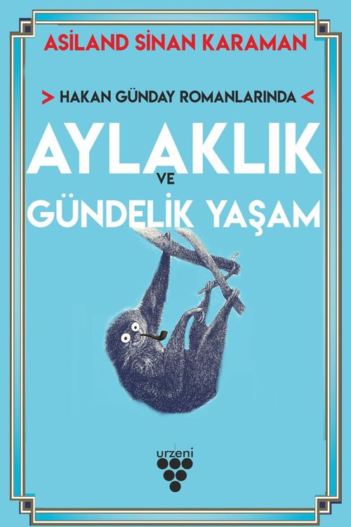 Hakan Günday Romanlarında Aylaklık ve Gündelik Yaşam 