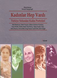 Kadınlar Hep Vardı & Türkiye Solundan Kadın Portreleri 