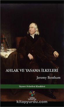 Ahlak ve Yasama İlkeleri - Jeremy Bentham