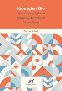 Kardeşten Öte & Sanal Akrabalık İlişkilerine Halkbilimsel Bir Yaklaşım: Balıkesir Örneği