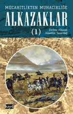 Mücahitlikten Muhacirliğe Alkazaklar 1