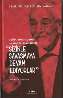 Eğitim, İlmi Araştırma ve Arap Dili Alanlarında Sizinle Savaşmaya Devam Ediyorlar