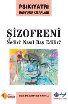 Şizofreni Nedir? Nasıl Baş Edilir?
