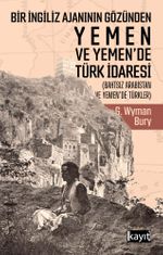 Bir İngiliz Ajanının Gözünden Yemen ve Yemen'de Türk İdaresi
